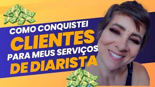 Como Conquistei Clientes para Meus Serviços de Diarista [upl. by Noizneb966]