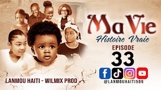 MA VIE PART 33 SAISON 1  HISTOIRE VRAIE WILMIX PROD amp LANMOU HAITI [upl. by Aicemat195]