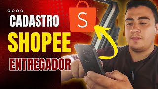 PELO CELULAR COMO SER ENTREGADOR SHOPEE  CADASTRO RAPÃDO E FÃCIL PASSO A PASSO [upl. by Eaver]