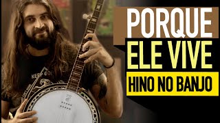 Porque Ele Vive  Aula de Banjo Americano Because He lives [upl. by Low461]