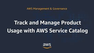 Track and Manage Product Usage with AWS Service Catalog [upl. by Radmen]