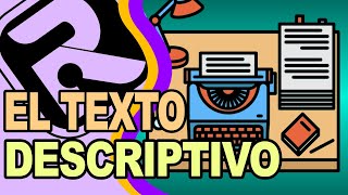 📝CÓMO ESCRIBIR UN TEXTO DESCRIPTIVO  Concepto de texto descriptivo Clasificación y Elaboración [upl. by Larimer760]