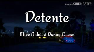 Mike Bahía amp Danny Ocean  Detente Letra HD [upl. by Nnahoj728]