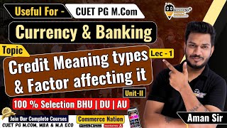 Credit Meaning types amp Factor affecting it  Currency amp Banking  CUET PG MCom 2025 MCom Entrance [upl. by Naginarb]