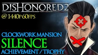 Dishonored 2 Silence  Clockwork Mansion achievement  trophy [upl. by Llecrep]