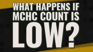 What happens if MCHC count is low [upl. by Arikihs]