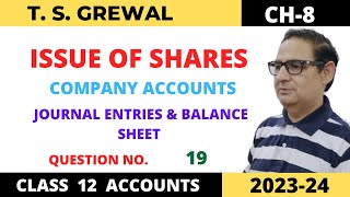 ISSUE OF SHARES COMPANY ACCOUNTS TSGrewal Ch8 Que no19  Journal Entries amp Balance Sheet 2023 [upl. by Akcinahs935]