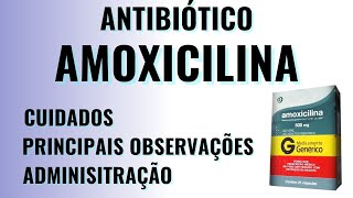 Antibiótico Amoxicilina  Cuidados  Principais Observações  Administração [upl. by Yenot218]