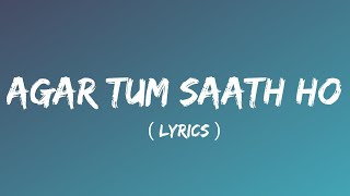 Agar Tum Saath Ho FULL Song Lyrics  Tamasha  Ranbir Kapoor Deepika Padukone  TSeries [upl. by Shaughnessy209]