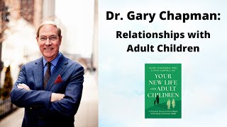 Dr Gary Chapman Relationships with Adult Children [upl. by Roht]