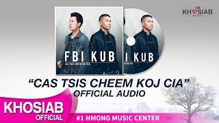 FBI X KUB Cas Tsis Cheem Koj Cia Official Full SongLyric [upl. by Madson]