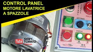 DIY CONTROL PANEL  Come costruire un PANNELLO per pilotare un motore a spazzole da LAVATRICE [upl. by Rialcnis]