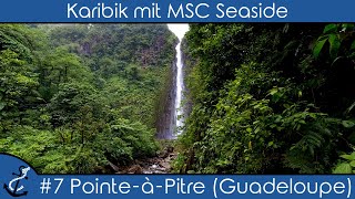 Karibik mit MSC Seaside  7 PointeàPitre Guadeloupe  Regenwald  KreuzfahrtVlog 2023  4K UHD [upl. by Beatrisa582]