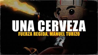 Fuerza Regida Manuel Turizo  UNA CERVEZA Letra que estas haciendo [upl. by Elleraj]