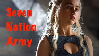 Daenerys Targaryen  Seven Nation Army [upl. by Odnalro779]