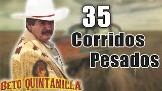 Beto Quintanilla  Corridos Pesados  35 Exitos [upl. by Oglesby314]