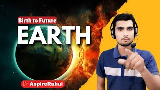 Journey of Earth From Birth to Future  Must Watch  Aspire Rahul [upl. by Volin329]