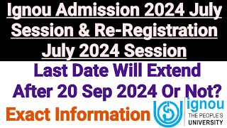 Ignou Admission 2024 July Session amp Reregisteration Last Date Will Extend After 20 Sep 24 Or Not [upl. by Aratak]