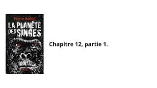 12La planète des singes Pierre Boulle Chapitre 12 partie 1 Livre audio [upl. by Udell888]