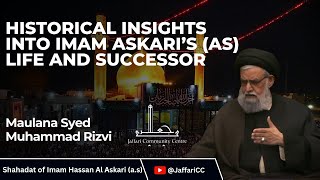 Historical Insights into Imam Askari’s Life and Successor  Maulana Syed Muhammad Rizvi [upl. by Davie]