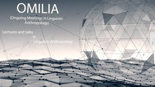 OMILIA 1A  Linguistic Anthropology Lecture Series  Introduction [upl. by Nemracledairam]