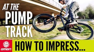 How To Impress Your Mates On The Pump Track  MTB Skills [upl. by Martijn278]