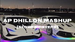 Ap Dhillon Mashup  SlowedReverb  Dj Sumit Rajwanshi  slowed reverb by [upl. by Moseley]