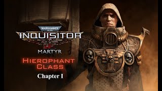 Warhammer 40000 Inquisitor Martyr PC  Inquisitor Gustav Gladius  Chapter I No Commentary [upl. by Imit]