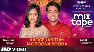 Aaoge Jab TumJag Soona Soona  Nandini S  Akhil S  TSERIES MIXTAPE SEASON 2  Abhijit V Ep  11 [upl. by Adirem]