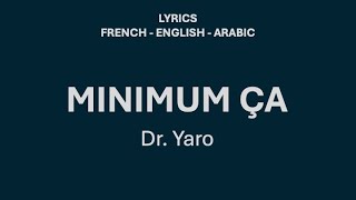 MINIMUM ÇA  Dr Yaro French  English amp Arabic Lyrics [upl. by Bussy]