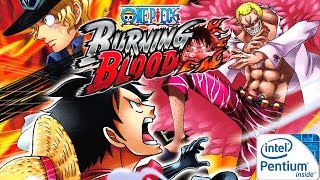 One Piece BURNING BLOOD 4GB RAM  INTEL E5700  GT 710 [upl. by Nipahc249]