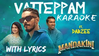 Vatteppam  Karaoke  Mandakini  Dabzee  Altaf Salim  Anarkali Marikar  Vinod Leela Bibin Ashok [upl. by Di]