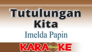 Tutulungan Kita  Imelda Papin Karaoke [upl. by Walters49]