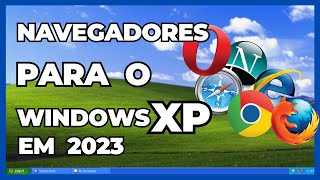 Navegadores para o Windows xp em 2023 atualizados [upl. by Lashondra]