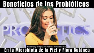 Beneficios de los Probióticos en la Microbiota de la Piel y Flora Cutánea [upl. by Oakleil]