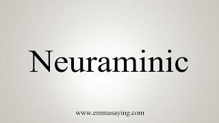 How To Say Neuraminic [upl. by Karoly439]