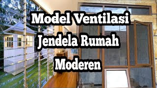 Model Ventilasi Jendela Rumah Moderen Terbaru [upl. by Novah]