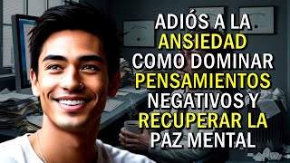 Elimina la Ansiedad Rápidamente Estrategias Efectivas para Calmar tu Mente [upl. by Kessel]