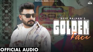 Golden Face Official Audio Deep Ralhan  Rich  New Punjabi Song 2024  EP Never Ending [upl. by Eiduj]