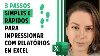 3 DICAS SIMPLES E RÁPIDAS PARA IMPRESSIONAR A ENTREGA DE SEUS RELATÓRIOS NO EXCEL [upl. by Harland]