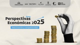 Foro Perspectivas Económicas 2025 reactivación y competitividad [upl. by Chicoine]