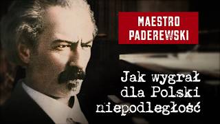 Maestro Paderewski Jak wygrał dla Polski niepodległość [upl. by Ocsicnarf]