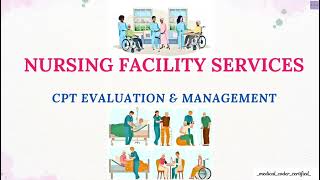 NURSING FACILITY SERVICES EVALUATION amp MANAGEMENT CPT TOPICS MEDICAL CODING AND BILLING [upl. by Gnuj994]