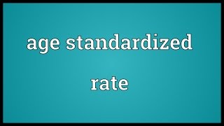 Age standardized rate Meaning [upl. by Ennaehr]