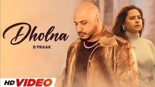 Dholna HD Video  B Praak  Sargun Mehta  New Punjabi Songs 2024  Latest Punjabi Songs 2024 [upl. by Cudlip]