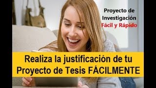 CÓMO REDACTAR LA JUSTIFICACIÓN DE UN PROYECTO DE INVESTIGACIÓN PASO A PASO CON EJEMPLO [upl. by Anidan714]