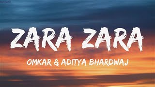 Zara Zara  Omkar amp Aditya Bhardwaj Lyrics [upl. by Eelydnarb]