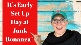 It’s Early Set Up Day at Junk Bonanza [upl. by Foscalina]