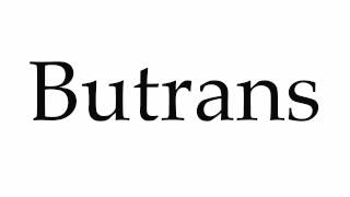 How to Pronounce Butrans [upl. by Suisyola]