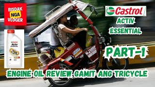 Castrol Activ Essential Engine 20w40 Oil Review Part1  Gamit ang Tricycle  Bisdak Nga Vloger [upl. by Maisie799]